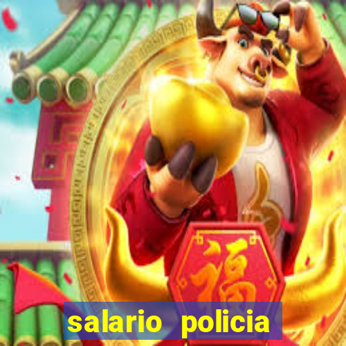 salario policia civil ba